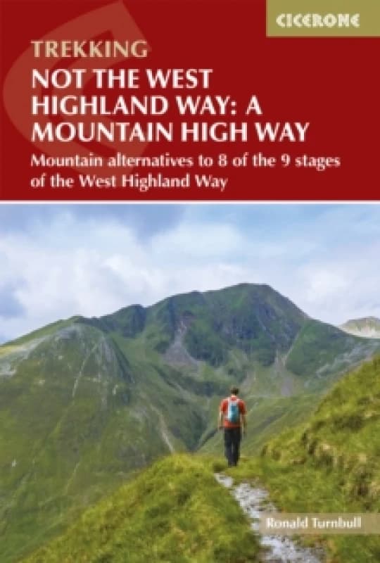 Not the West Highland Way: A Mountain High Way : Mountain alternatives and backpacking ideas to link with the West Highland Way Paperback / softback