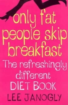 Only Fat People Skip Breakfast by Lee Janogly Paperback