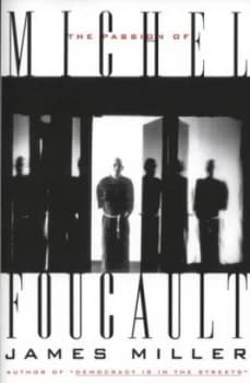 The passion of Michel Foucault by James Miller