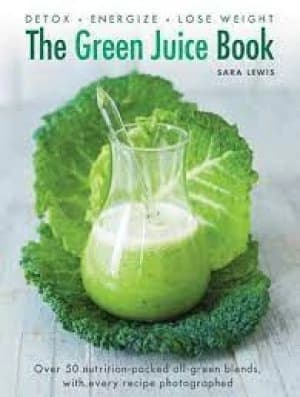 The green juice book by Sara Lewis