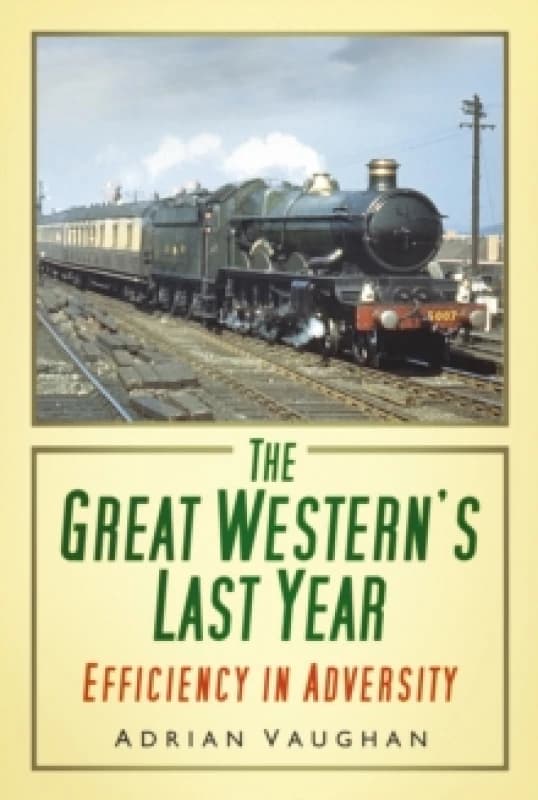 The Great Western's Last Year. Paperback. By Adrian Vaughan Books