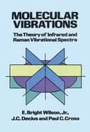 molecular vibrations the theory of infrared and raman vibrational spectra