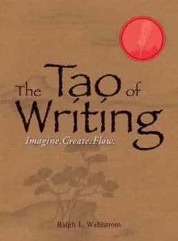 The Tao of Writing by Ralph L. Wahlstrom Paperback
