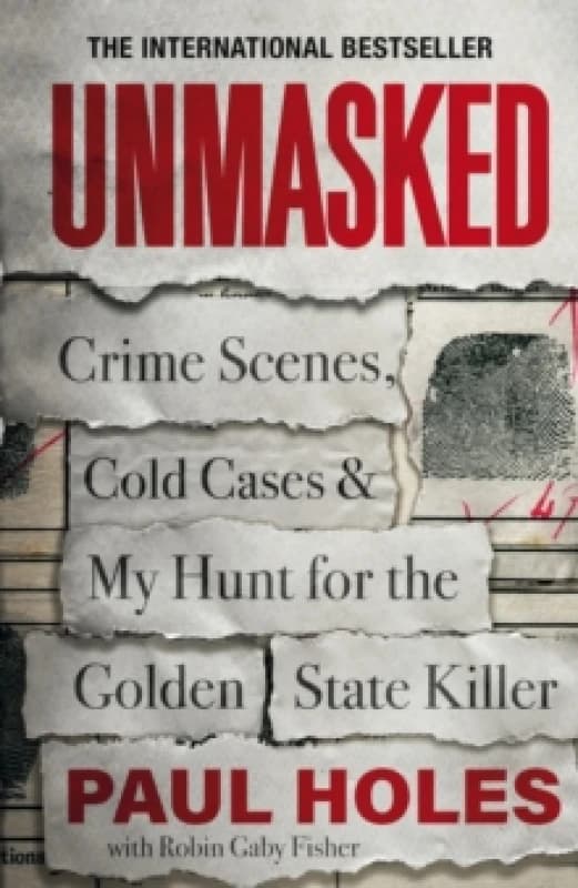 Unmasked : Crime Scenes, Cold Cases and My Hunt for the Golden State Killer Paperback / softback