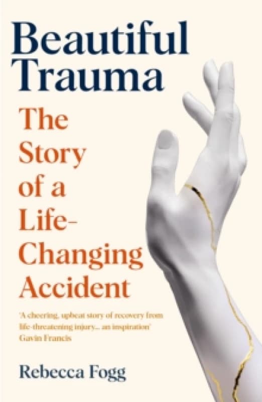 Beautiful Trauma : The Story of a Life-Changing Accident Paperback / softback