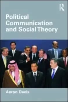 Political communication and social theory by Aeron Davis