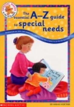 The Essential A-Z Guide to Special Needs by Hannah Mortimer Book