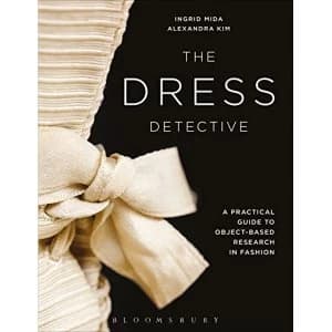 The Dress Detective A Practical Guide to Object-Based Research in Fashion Paperback / softback 2018