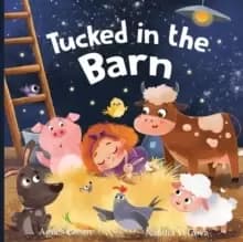 Tucked in the Barn : A Heartwarming Picture Book for Children. An Easy-Flow Rhyming Story with Beautiful Illustrations of Cute Farm Animals. For Kids