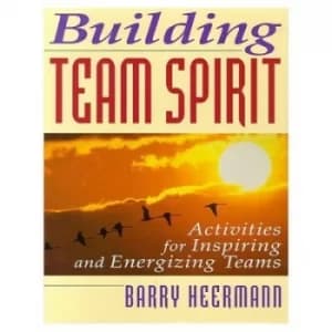 Building team spirit by Barry Heermann