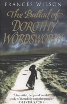 The Ballad of Dorothy Wordsworth by Frances Wilson Paperback