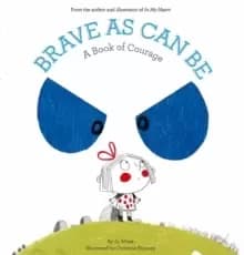 Brave As Can Be : A Book of Courage