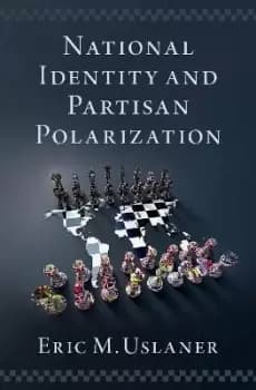 National Identity and Partisan Polarization by Eric M. Uslaner