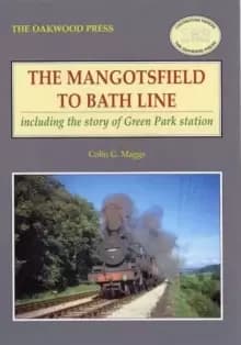 The Mangotsfield to Bath Line : Including the Story of Green Park Station