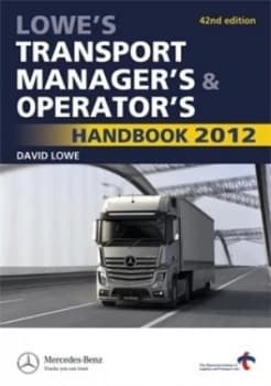 Lowes Transport Managers and Operators Handbook 2012 by David Lowe Book