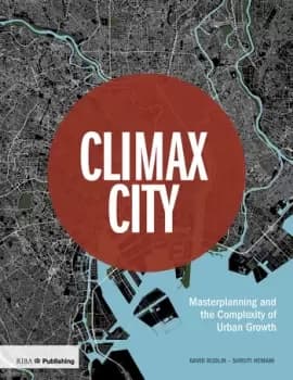 Climax CityMasterplanning and the Complexity of Urban Growth