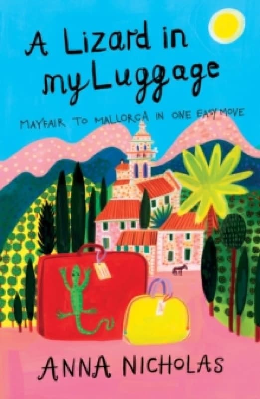 A Lizard In My Luggage : Mayfair to Mallorca in One Easy Move Paperback / softback