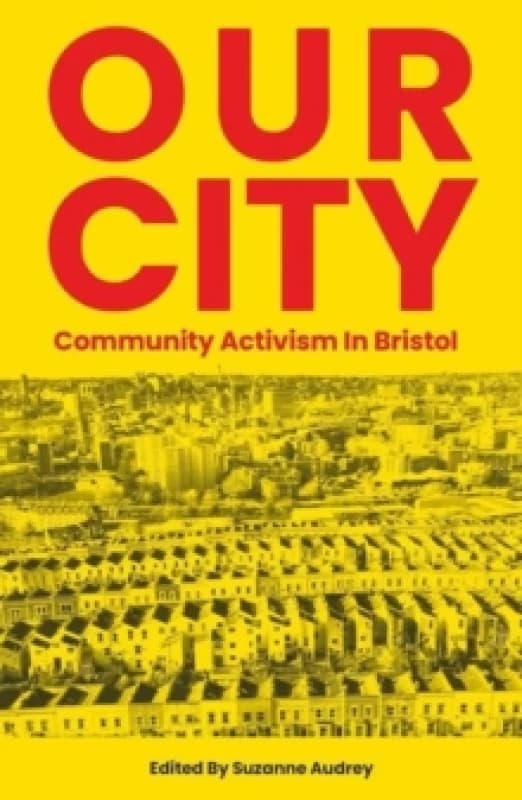 Our City : Community activism in Bristol Paperback / softback