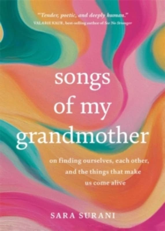 Songs of My Grandmother : On Finding Ourselves, Each Other and the Things That Make Us Come Alive Paperback / softback