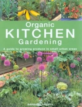 Organic Kitchen Gardening by Barbara Segall Hardback