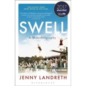 Swell : A Waterbiography The Sunday Times SPORT BOOK OF THE YEAR 2017