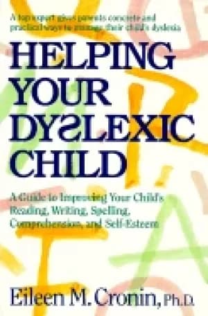 helping your dyslexic child a guide to improving your childs reading writin