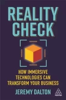 Reality Check : How Immersive Technologies Can Transform Your Business