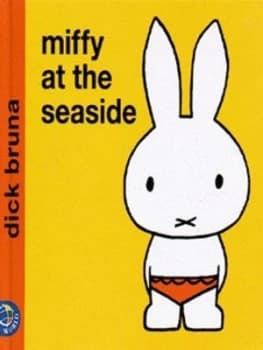 Miffy at the Seaside by Dick Bruna Hardback