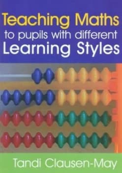 Teaching Maths to Pupils with Different Learning Styles by Tandi Clausen-May Book