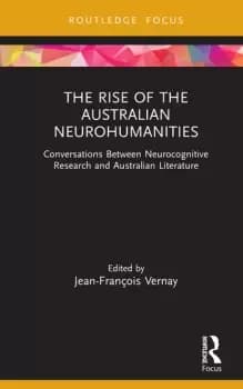 The Rise of the Australian NeurohumanitiesConversations Between Neurocognitive Research and Australian Literature