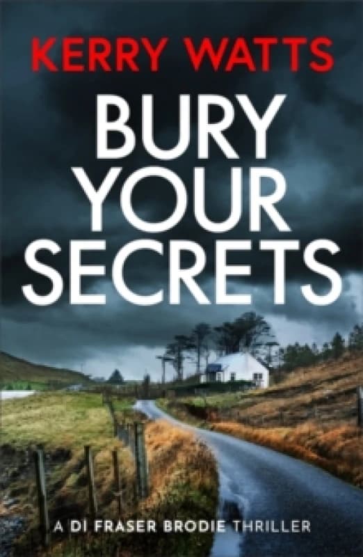 Bury Your Secrets : The first in a BRAND NEW gripping and unputdownable Scottish crime thriller series! Paperback / softback