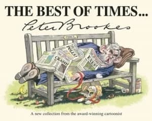 The Best of Times-- by Peter Brookes Hardback