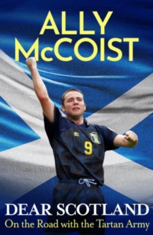Dear Scotland : On the Road with the Tartan Army Hardback