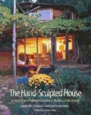 hand sculpted house a practical and philosophical guide to building a cob c