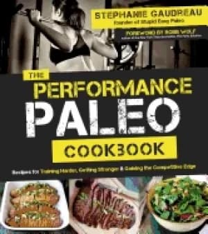 performance paleo cookbook recipes for training harder getting stronger and