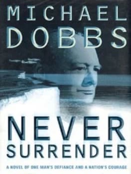 Never Surrender by Michael Dobbs Hardback