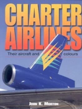 Charter Airlines by John K Morton Book