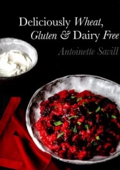 Deliciously Wheat Gluten and Dairy Free by Antoinette Savill Paperback