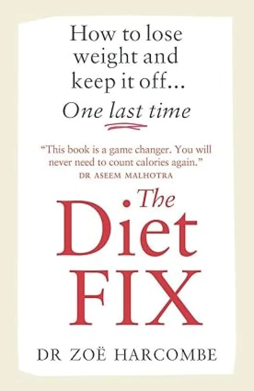 The Diet Fix: How to lose weight and keep it off... one last time by Zoe Harcombe Zoe Harcombe Books