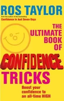 The Ultimate Book Of Confidence Tricks : Boost your confidence to an all time high