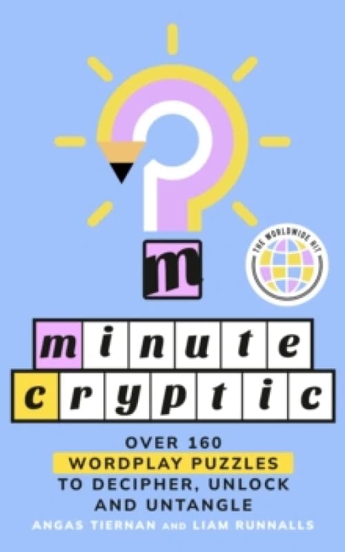 Minute Cryptic : Over 160 Wordplay Puzzles to Decipher, Unlock and Untangle Paperback / softback