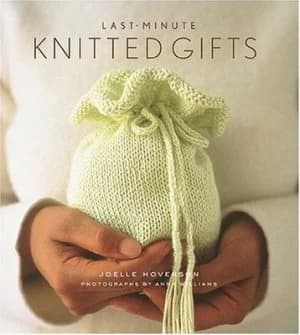 Last-Minute Knitted Gifts by Joelle Hoverson Hardback