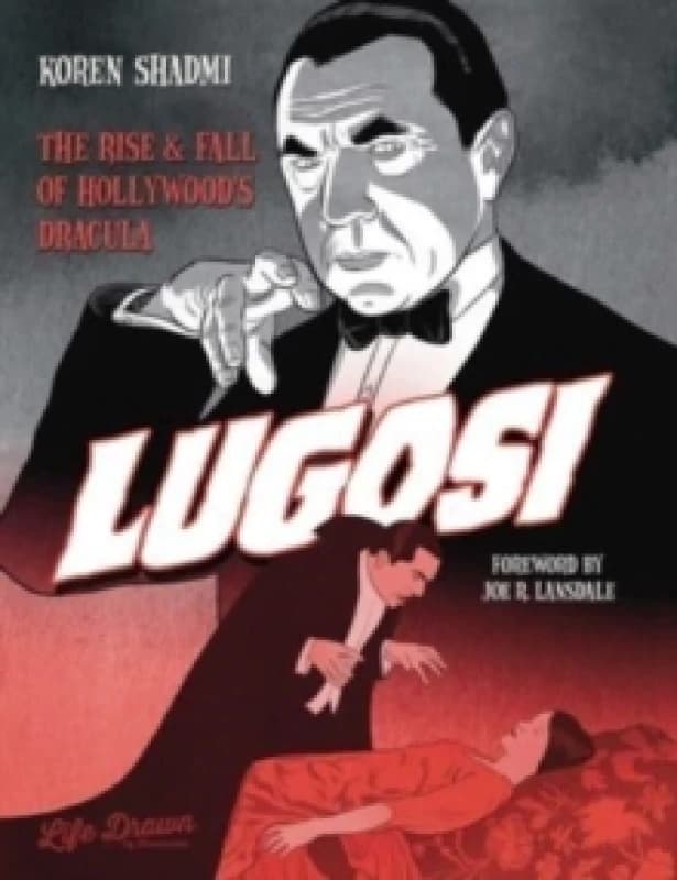 Lugosi: The Rise and Fall of Hollywood's Dracula Hardback