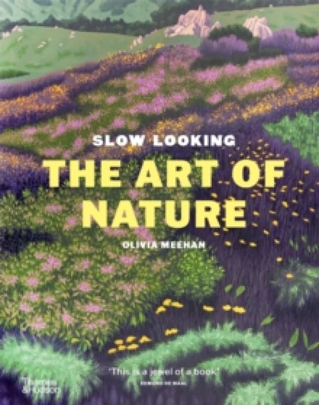 Slow Looking : The Art of Nature Hardback