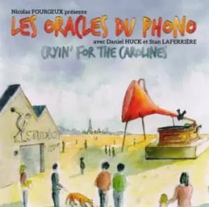 Cryin for the Carolines Avec Daniel Huck Et Stan Laferriere by Les Oracles Du Phono CD Album