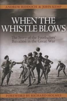 When the Whistle Blows by Andrew Riddoch and John Kemp Hardback
