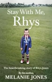 Stay With Me, Rhys : The heartbreaking story of Rhys Jones, by his mother. As seen on ITV's new documentary Police Tapes