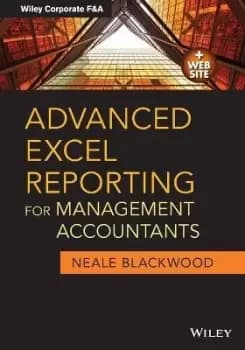 Advanced Excel Reporting for Management Accountants by Neale Blackwood