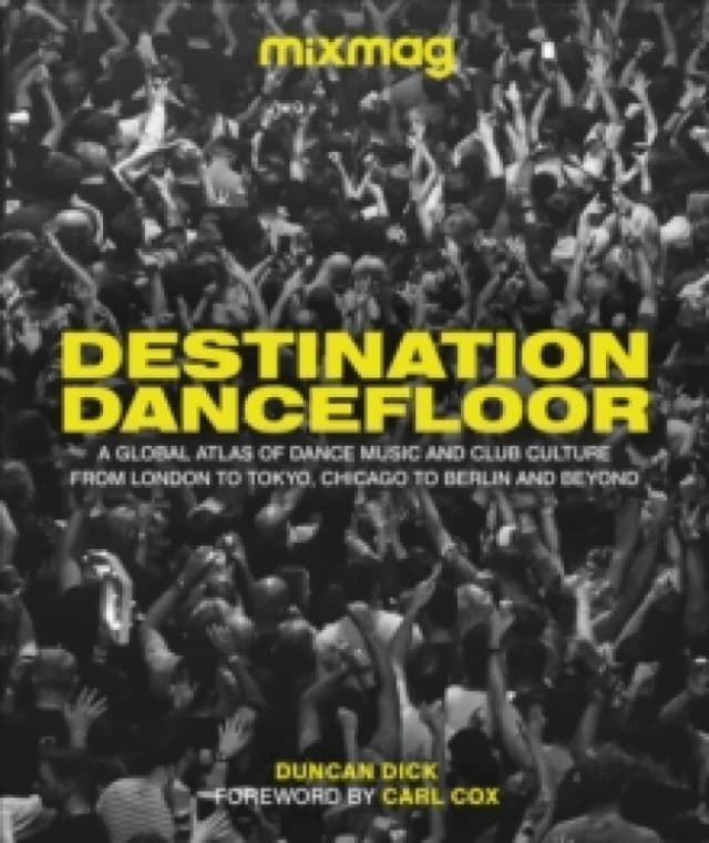 Destination Dancefloor. Hardback. By Duncan Dick Books