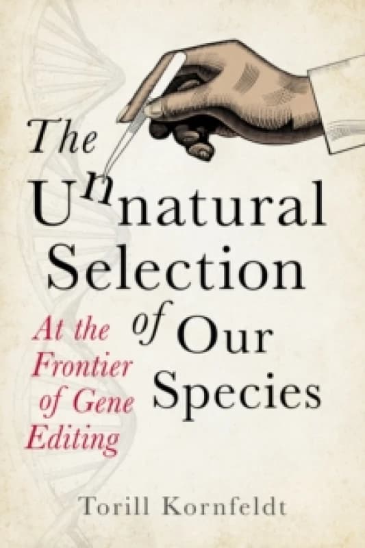 The Unnatural Selection of Our Species : At the Frontier of Gene Editing Paperback / softback
